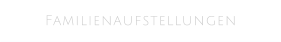 Familienaufstellungen