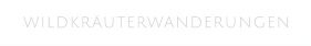 WILDKRÄUTERWANDERUNGEN